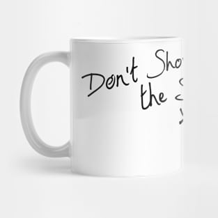 KE - Dont Shove the Sun Mug